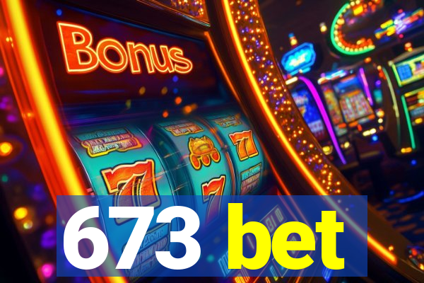 673 bet